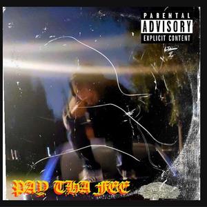 PAY THA FEE (feat. InnerEyeThoughtz & NOFUX$)