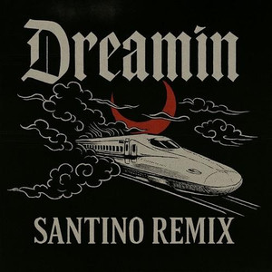 Dreamin (Santino Remix)