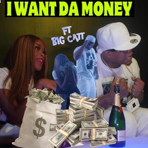 I WANT DA MONEY (feat. BIG CATT)