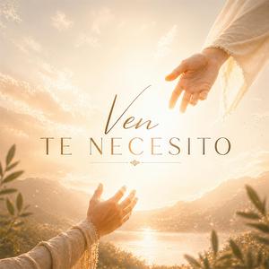 Ven, Te Necesito