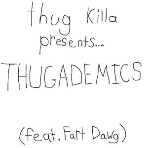 THUGADEMICS (feat. Fart Dawg)