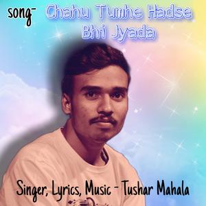 Chahu Tumhe Hadse Bhi Jyada
