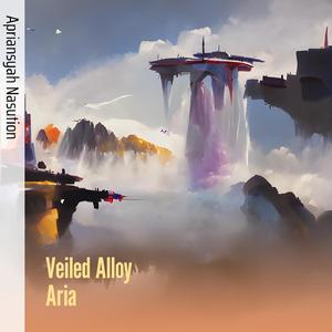 Veiled Alloy Aria
