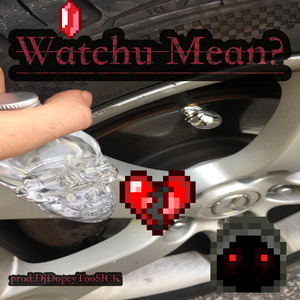 Watchu Mean?