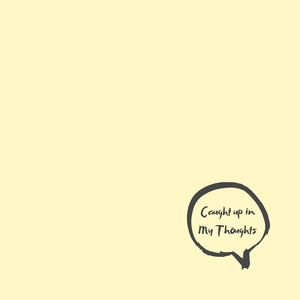 Caught up in My Thoughts