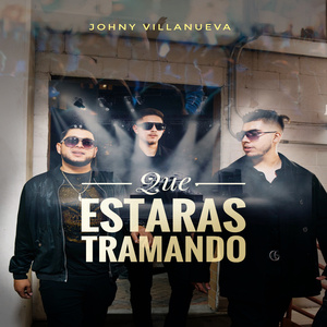 Que Estarás Tramando