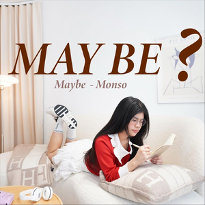 Maybe