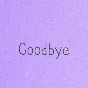 Goodbye