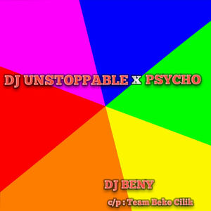 DJ UNSTOPPABLE X PSYCHO