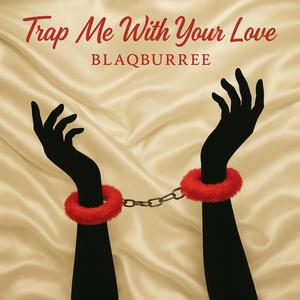 Trap Me With Your Love