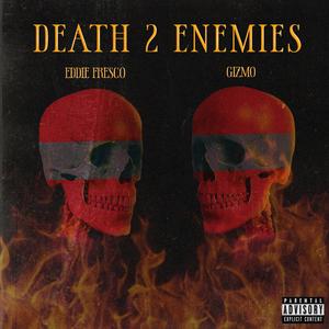 DEATH 2 ENEMIES (feat. gizmo)