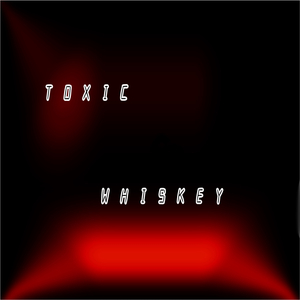 Toxic Whiskey