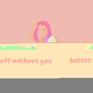 better off without you