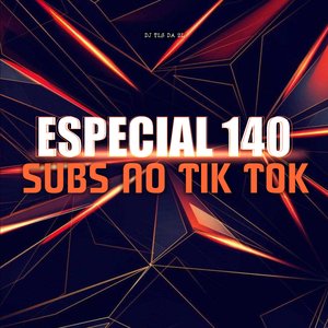 Especial 140 Subs no Tik Tok