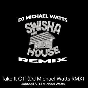 Take it Off (DJ Michael Watts RMX) (Remix) (Remix)