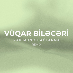 Yar Mənə Bağlanma (Remix)