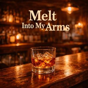 Melt Into My Arms