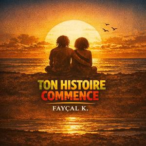 TON HISTOIRE COMMENCE