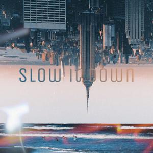 SLOW IT DOWN（prod.Lil Sane）