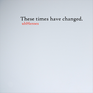 These Times Have Changed