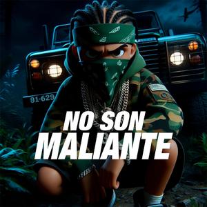NO SON MALIANTE