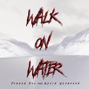 Walk on Water (feat. Kevin Wehrhahn)