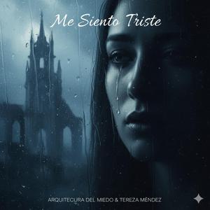 Me Siento Muy Triste (feat. Arquitectura Del Miedo & Tereza Mendez)