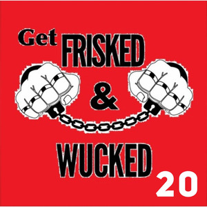 Get Frisked and Wucked 20