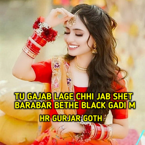Tu Gajab Lage Chhi Jab Shet Barabar Bethe Black Gadi M
