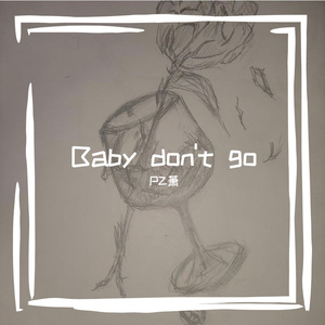 Baby don't go