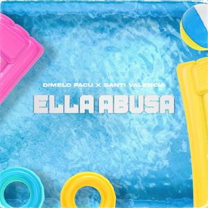 Ella abusa (feat. santi valencia)