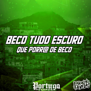 Beco Tudo Escuro - Que Porra de Beco