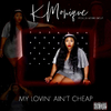 KMonique - My Lovin' Ain't Cheap