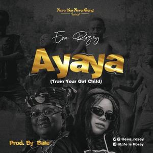 Ayaya (Train Your Girl Child)