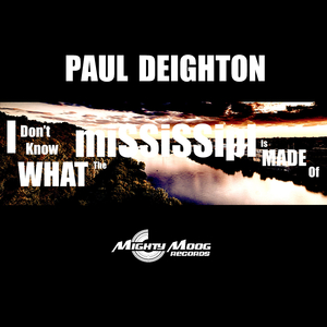 I Don't Know What The Mississippi Is Made Of (Original Mix)