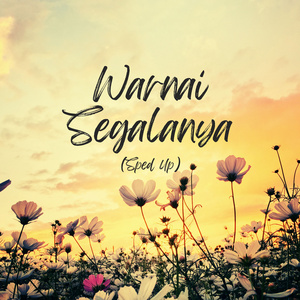 Warnai Segalanya (Sped Up Version)