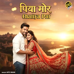 Piya Mor Chatiya Par