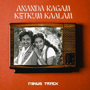 Ananda Ragam Ketkum Kaalam (MINUS TRACK)