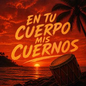 En Tu Cuerpo Mis Cuernos
