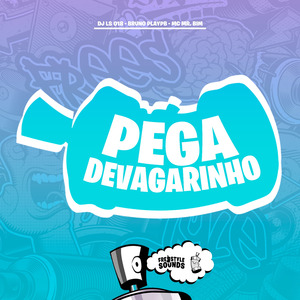 Pega Devagarinho