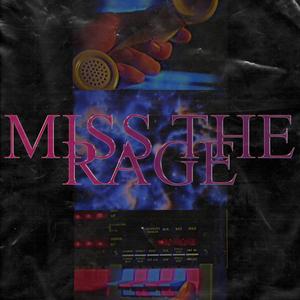 MISS THE RAGE