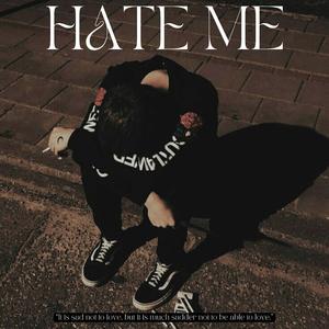 Hate Me