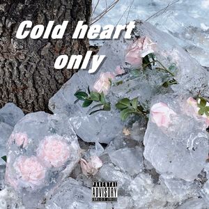 Cold heart only（prod. Moneyxopvki）