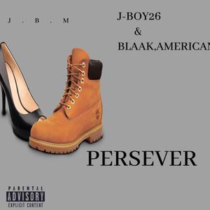 PERSEVERE (feat. BLAAK AMERICAN)