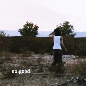 No Good