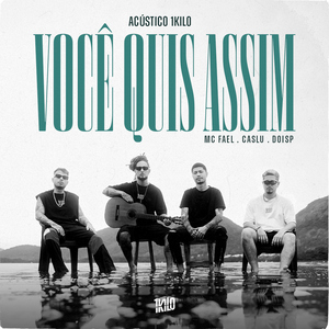 Você Quis Assim (Acústico 1Kilo)