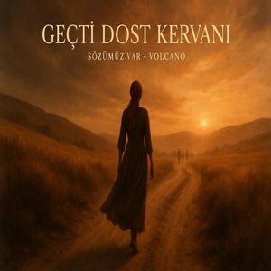 Geçti Dost Kervanı