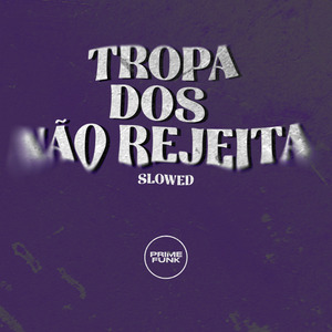 Tropa dos não Rejeita (Slowed)