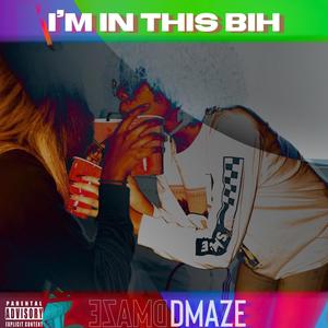 I'm In This Bih