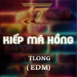 KIẾP MÁ HỒNG (HM REMIX) (EDM REMIX)